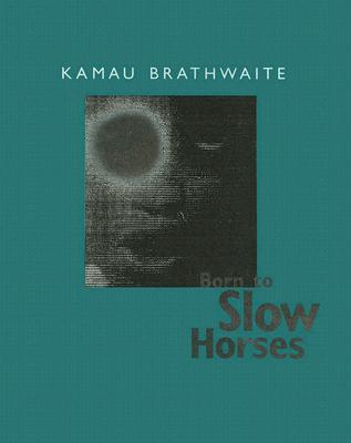 Born to Slow Horses (Wesleyan Poetry Series)