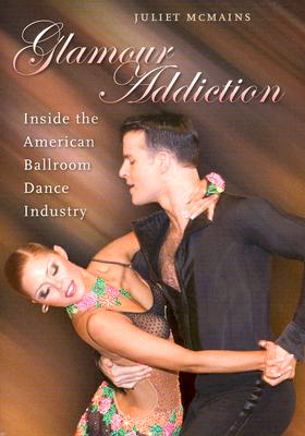 Image for Glamour Addiction: Inside the American Ballroom Dance Industry