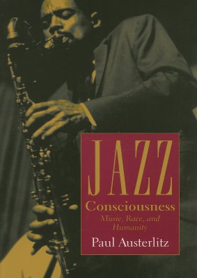 Image for Jazz Consciousness: Music, Race, and Humanity (Music / Culture)