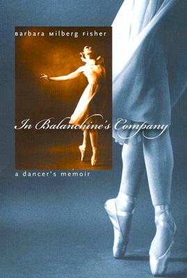 In Balanchines Company: A Dancers Memoir