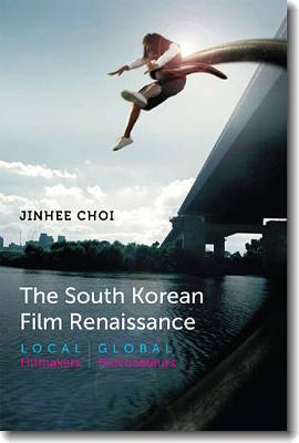 The South Korean Film Renaissance: Local Hitmakers, Global Provocateurs (Wesleyan Film)