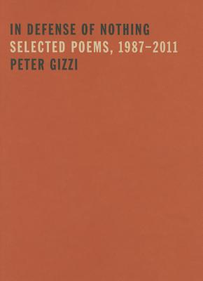 In Defense of Nothing: Selected Poems, 19872011 (Wesleyan Poetry Series)