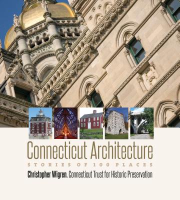 Connecticut Architecture: Stories of 100 Places (Garnet Books)