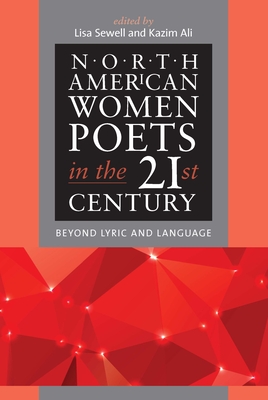 North American Women Poets in the 21st Century: Beyond Lyric and Language (American Poets in the 21st Century)