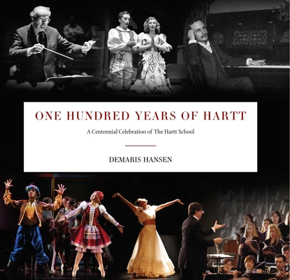 One Hundred Years of Hartt: A Centennial Celebration of The Hartt School (Hartford Books)