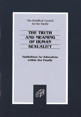 The Truth and Meaning of Human Sexuality