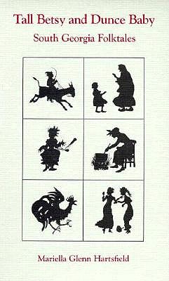 Tall Betsy and Dunce Baby: South Georgia Folktales (Brown Thrasher Books Ser.)