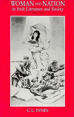 Woman and Nation in Irish Literature and Society, 1880-1935