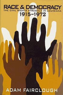 Race & Democracy: The Civil Rights Struggle in Louisiana, 1915-1972
