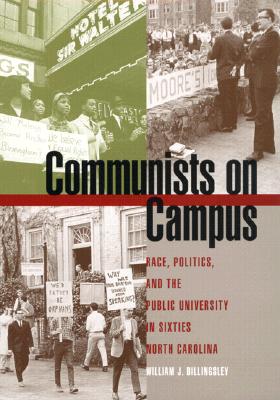 Image for Communists on Campus: Race, Politics, and the Public University in Sixties North Carolina Communists on Campus: Race, Politics, and the Public University in Sixties North Carolina
