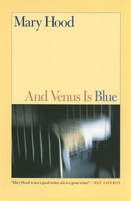 And Venus Is Blue: Stories (Stories by Mary Hood)