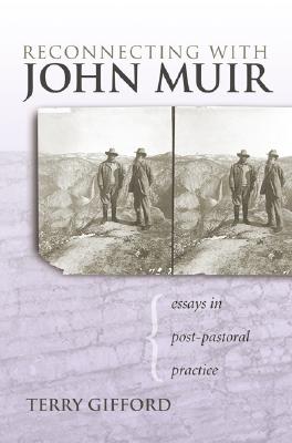 Reconnecting with John Muir: Essays in Post-Pastoral Practice