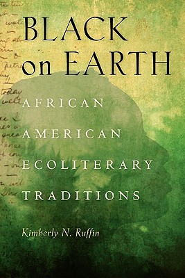 Black on Earth: African American Ecoliterary Traditions