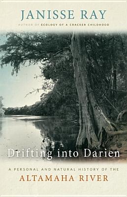 Drifting into Darien: A Personal and Natural History of the Altamaha River (Wormsloe Foundation Nature Book Ser.)