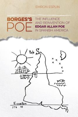 Borges's Poe: The Influence and Reinvention of Edgar Allan Poe in Spanish America (The New Southern Studies Ser.)