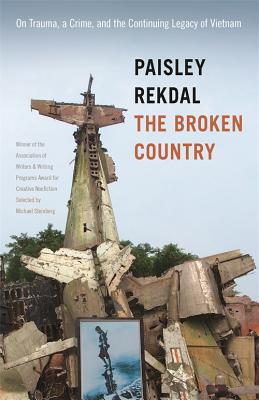 The Broken Country: On Trauma, a Crime, and the Continuing Legacy of Vietnam (Association of Writers and Writing Programs Award for Creative Nonfiction Ser.)