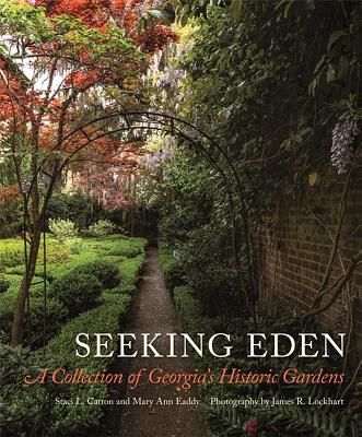 Image for SEEKING EDEN: A COLLECTION OF GEORGIA'S HISTORIC GARDENS