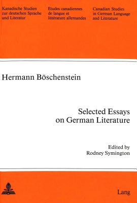 Selected Essays on German Literature: Edited by Rodney Symington (Kanadische Studien zur deutschen Sprache und Literatur)