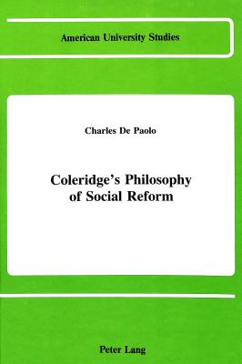 Coleridge's Philosophy of Social Reform (American University Studies)