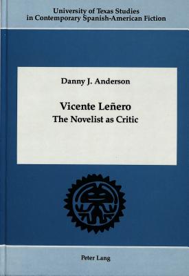 Vicente Leero: The Novelist as Critic [University of Texas Studies in Contemporary Spanish-American Fiction, Volume 3]