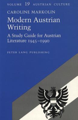 Modern Austrian Writing: A Study Guide for Austrian Literature 1945-1990 (Austrian Culture)