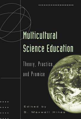 Multicultural Science Education: Theory, Practice, and Promise (Counterpoints)