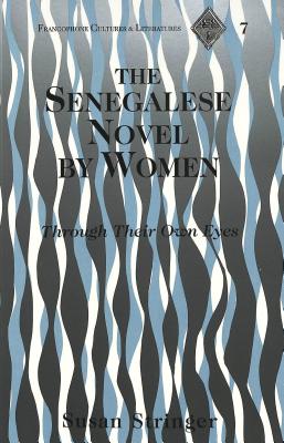 Image for The Senegalese Novel by Women: Through Their Own Eyes (Francophone Cultures and Literatures)