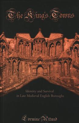 The King's Towns: Identity and Survival in Late Medieval English Boroughs