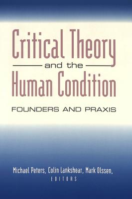 Critical Theory and the Human Condition: Founders and Praxis (Counterpoints)