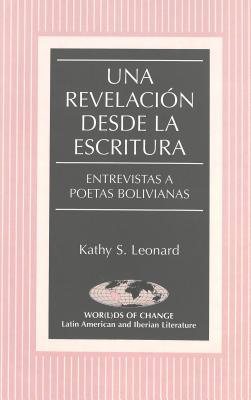 Una revelacin desde la escritura: Entrevistas a poetas bolivianas