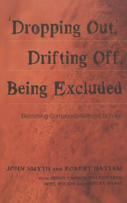 'Dropping Out', Drifting Off, Being Excluded: Becoming Somebody Without School (Adolescent Cultures, School, and Society)
