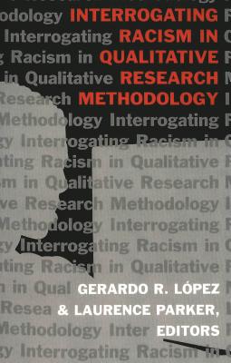 Image for Interrogating Racism in Qualitative Research Methodology (Counterpoints) Interrogating Racism in Qualitative Research Methodology (Counterpoints)