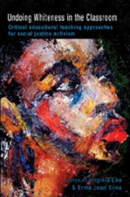Undoing Whiteness in the Classroom: Critical Educultural Teaching Approaches for Social Justice Activism (Counterpoints)