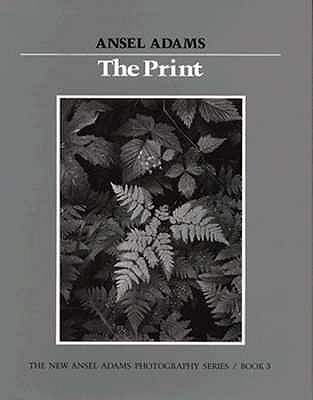 Image for The Print (New Ansel Adams Photography Series, Book 3)