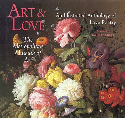 Art & Love Tells Us Who We Are: An Illustrated Anthology of Love Poetry [Hardcover] Farrell, Kate