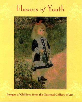Flowers of Youth: Images of Children from the National Gallery of Art