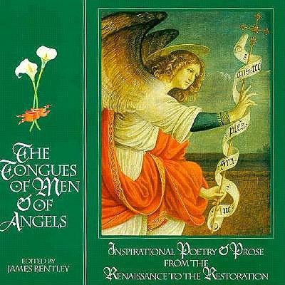 The Tongues of Men and of Angels: Inspirational Poetry and Prose from the Renaissance to the Restoration