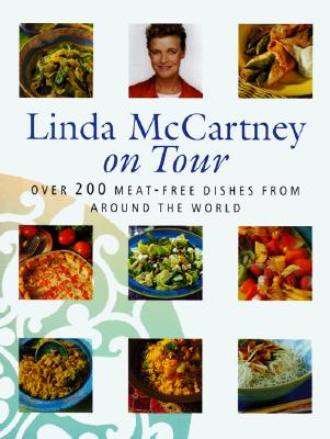 Linda McCartney on Tour: Over 200 Meat-Free Dishes