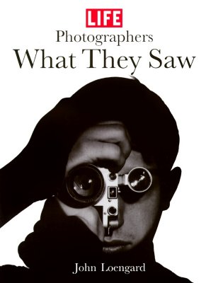 Life Photographers What They Saw