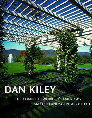 Dan Kiley The Complete Works Of America s Master Landscape Architect