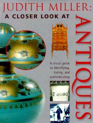 Judith Miller : A Closer Look at Antiques