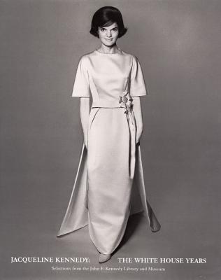 Image for Jacqueline Kennedy : The White House Years: Selections from the John F. Kennedy Library and Museum
