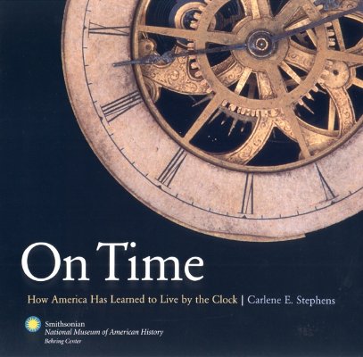 On Time: How America Has Learned to Live Life by the Clock