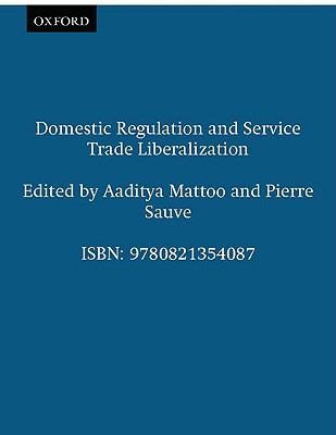 Domestic Regulation and Service Trade Liberalization (Trade and Development)