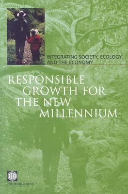 Responsible Growth For The New Millennium: Integrating Society, Ecology, And The Economy