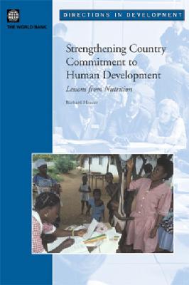 Strengthening Country Commitment to Human Development. Lessons from Nutrition (Directions in Development - Human Development)