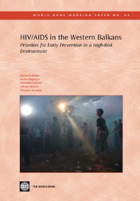HIV/AIDS in the Western Balkans: Priorities for Early Prevention in a High-risk Environment (World Bank Working Papers) (World Bank Working Papers, 68)