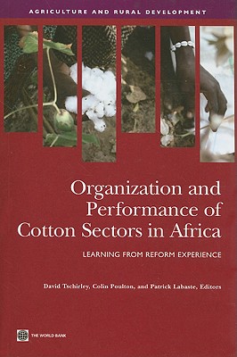 Organization and Performance of Cotton Sectors in Africa: Learning from Reform Experience (Agriculture and Food Series)