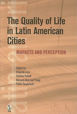 The Quality of Life in Latin American Cities: Markets and Perception (Latin American Development Forum)