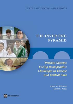 The Inverted Pyramid. Pension Systems Facing Demographic Challenges in Europe and Central Asia (Europe and Central Asia Reports)